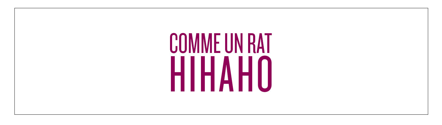 Comme un rat | HIHAHO