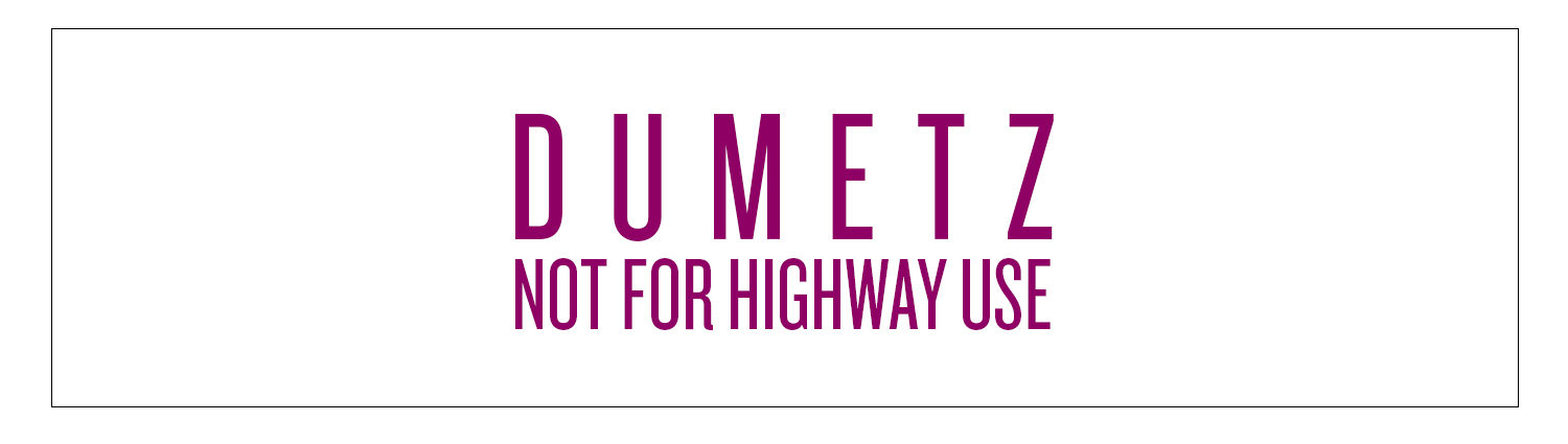 Dumetz | Not For Highway Use