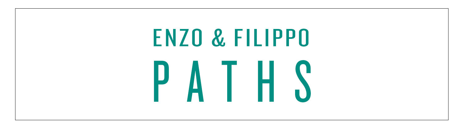 ENZO & FILIPPO | PATHS